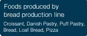 Products produced by bread production line